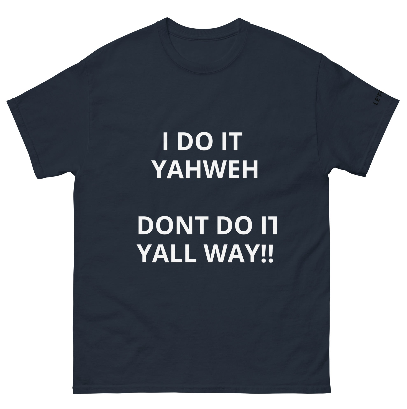 I DO IT YAHWEH!! T SHIRT