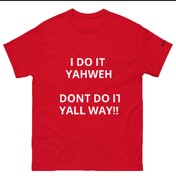 I DO IT YAHWEH!! T SHIRT