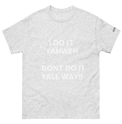 I DO IT YAHWEH!! T SHIRT
