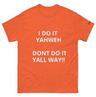I DO IT YAHWEH!! T SHIRT