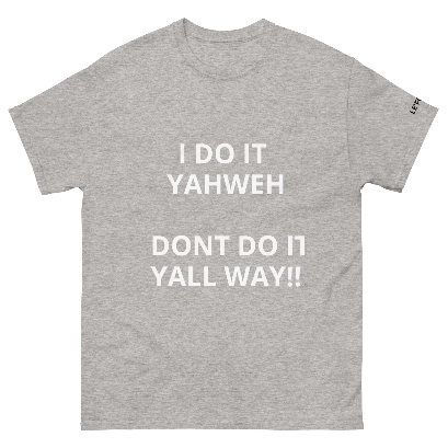 I DO IT YAHWEH!! T SHIRT