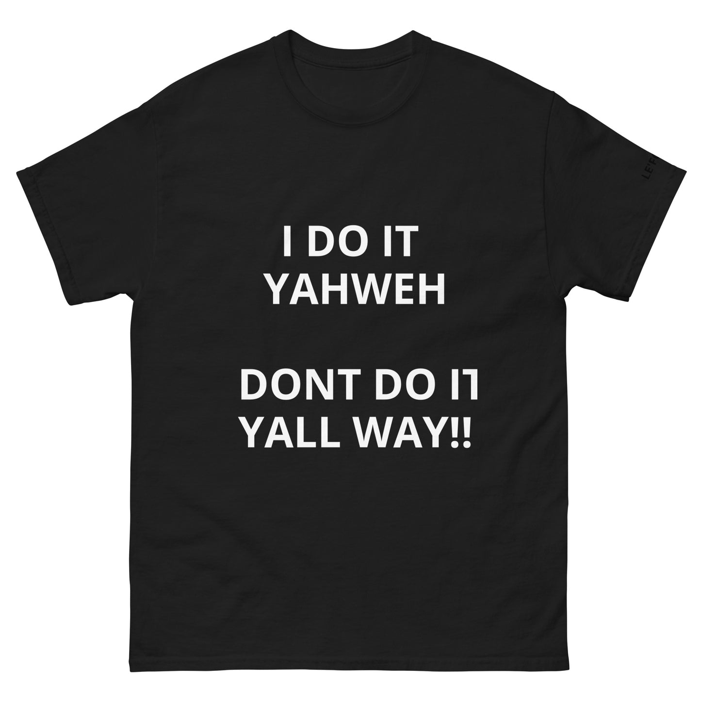 I DO IT YAHWEH!! T SHIRT