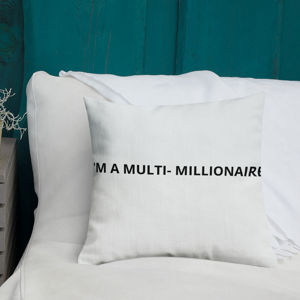 Le' Foreign I'm A multi- Millionaire Premium Pillow