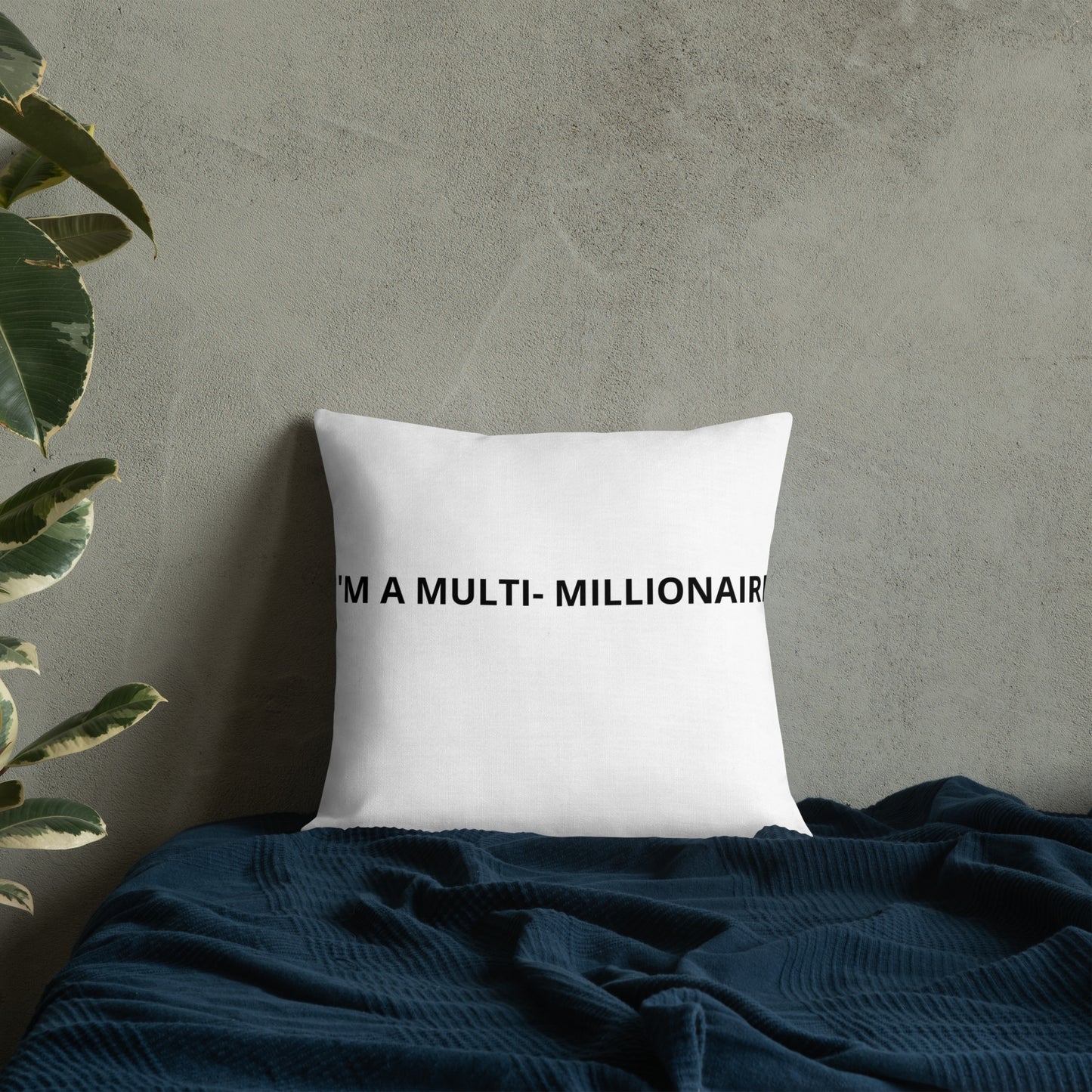 Le' Foreign I'm A multi- Millionaire Premium Pillow