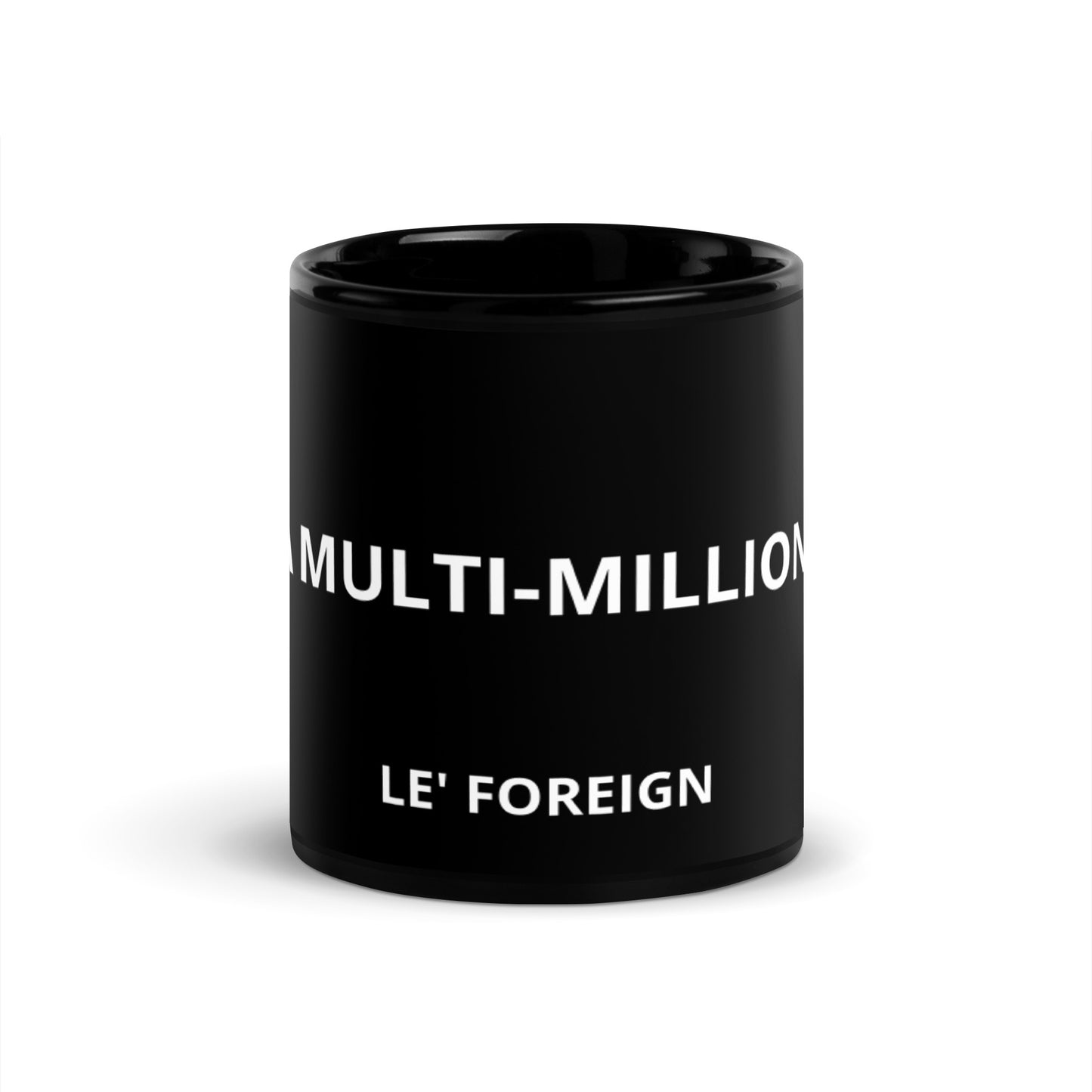 Le' Foreign Manifestation Multi Millionaire Black Glossy Mug